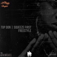 Top Don - Squeeze First Freestyle