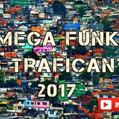 Mega Funk Dos Traficantes - Abril 2017 (Dj Felipe SC)