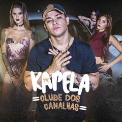MC Kapela - Clube Dos Canalhas (KondZilla)