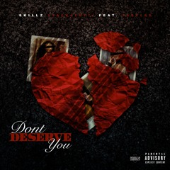 Skillz Stackafetti Ft. Taby Lee - Don't Deserve You