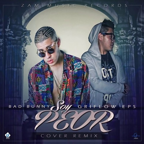 Stream Soy Peor (Remix) Bad Bunny Feat. Griflow El Fantástico by G R I F L  O W The Mixtape | Listen online for free on SoundCloud