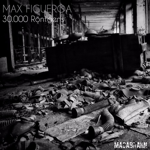 Max Figueroa - 30.000 Röntgens