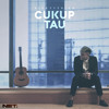 Download Cukup Tau Cukup Tau