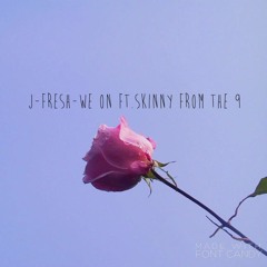 J-Fresh- We On Ft. SkinnyFromThe9 (Prod.By.J-Fresh x SFT9)