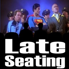 Late Seating episdoe 27: Superman the Movie