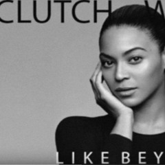 Like Beyonce - Clutch Williams (The Official Audio)