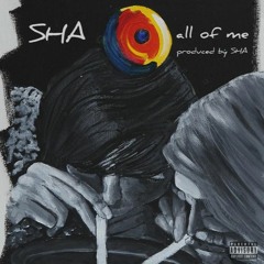 All Of Me (Prod By Sha)