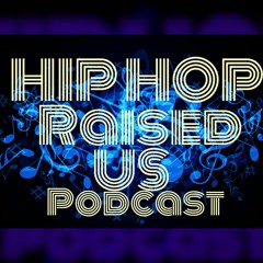 Hip Hop Raised Us Podcast