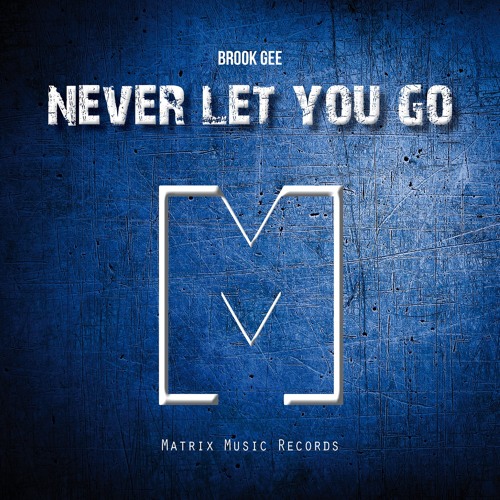 Never Let You Go [DEEP HOUSE]