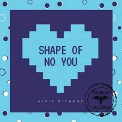 Alfie Richens - The Shape Of No You