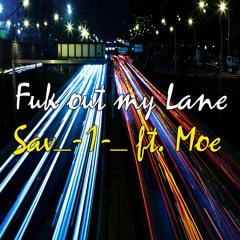Fuk out My Lane - Sav_-1-_ Ft Moe