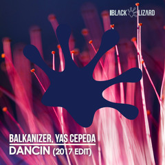 Balkanizer, Yas Cepeda - Dancin (2017 Edit)
