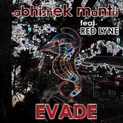 Evade (Original Mix) Abhishek Mantri Ft. Red Lyne