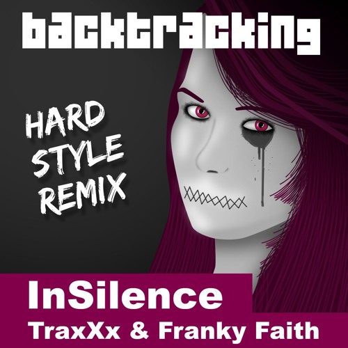 TraxXx & Franky Faith - InSilence (Backtracking Hardstyle Remix)