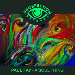 Paul Fay - A Soul Thing (Original Mix) [FREE DOWNLOAD]