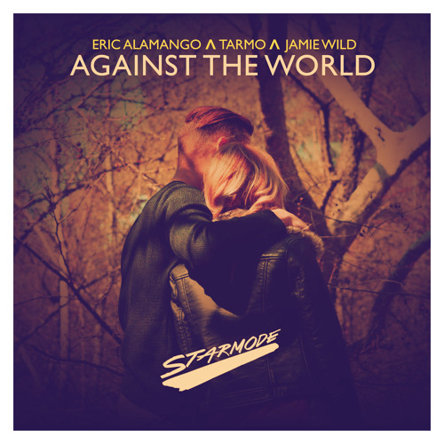 Eric Alamango, Tarmo & Jamie Wild - Against The World (Radio support: Quintino, Stonebridge)