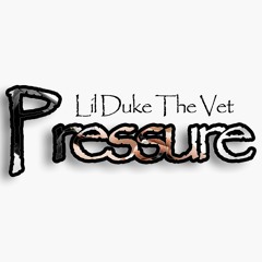 Lil Duke The Vet- Pressure (prod.by VEEMUZIK)