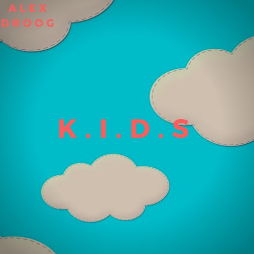 K.I.D.S (Inspired by MGMT)- Alex Droog