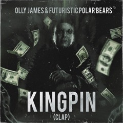 Olly James & Futuristic Polar Bears - Kingpin (Clap)