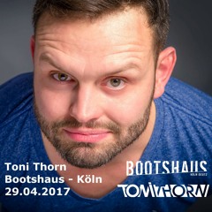 TONI THORN @ BOOTSHAUS - KÖLN 29.04.2017