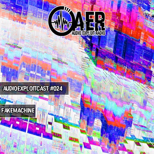 Audioexploitcast #024 by Fakemachine
