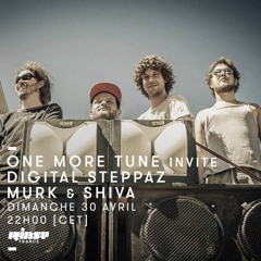 One More Tune #68 w/ Digital Steppaz and Murk & Shiva - Rinse France (30.04.17)