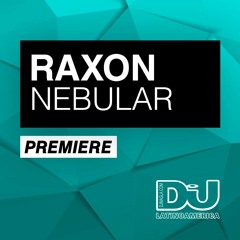 PREMIERE: Raxon "Nebular" (Original Mix)