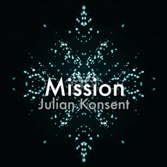 Julian Konsent - Mission (Original Mix)