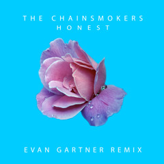 The Chainsmokers - Honest (Evan Gartner Remix)