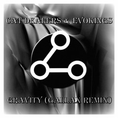 Cat Dealers & Evokings - Gravity (Gallax Remix)| FREE DOWNLOAD