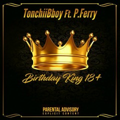 TonchiiBboy Ft. P.Ferry - BirthdaySong18+👑🎉