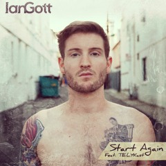 Ian Gott - Start Again (feat. TELYKast) | NOW ON SPOTIFY