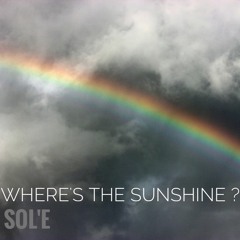 Sol'e The Jazzy Rapper - Where's the Sunshine feat Sante ( Prod by Soleofficiel x Pabzzz)