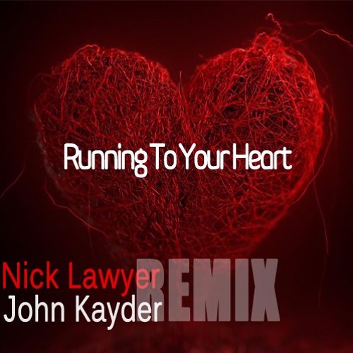 Nick Lawyer - Running To Your Heart(John Kayder Remix)24 - 04 - 2017