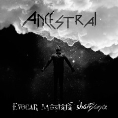 Mustafa, Shamanix, & Evocar - Ancestral Conection(original mix)