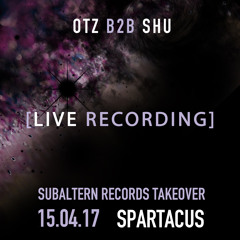 Otz B2B Shu - Live At Subaltern Takeover - Spartacus, Potsdam 15/04/17