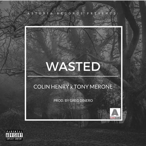Wasted ft. Tony Merone (Prod. Greg Dinero)