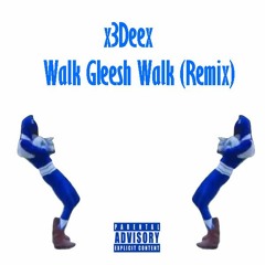 xDeex - Walk Gleesh Walk(Freestyle)