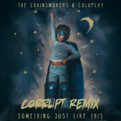 Something Just Like This (Corrupt Remix)