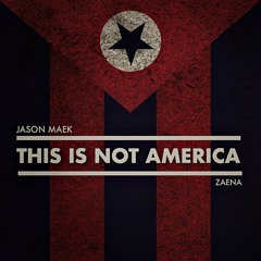 Jason Maek x Zaena - This Is Not America
