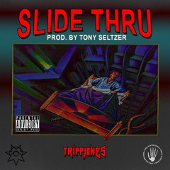 TrippJones - Slide Thru (prod. Tony Seltzer)