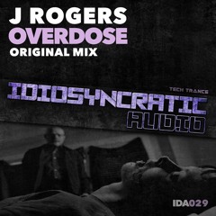 J Rogers - Overdose ( Original Mix ) IDA029