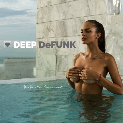 BEST* Deep House Vocals #Summer Special Sessions Club Mix by DEEP DeFUNK (FREEDOWNLOAD)