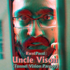 UNCLE VISION (Tunnel Vision Parody)
