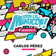 Carlos Perez - Promo Mix Locos X El Musicón (13 05 2017 ZUL)