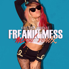 Kristine Mirelle - Freakin Mess (Mogul Remix)