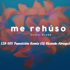 Danni Osean - Me Rehuso (Remix Transición 128 - 105 Dj Ricardo Abrego)