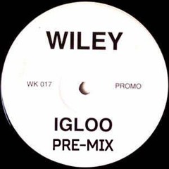 WILEY - IGLOO - 'PRE' MIX [REMIX]