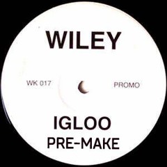 WILEY - IGLOO - 'PRE' MAKE [REMAKE]