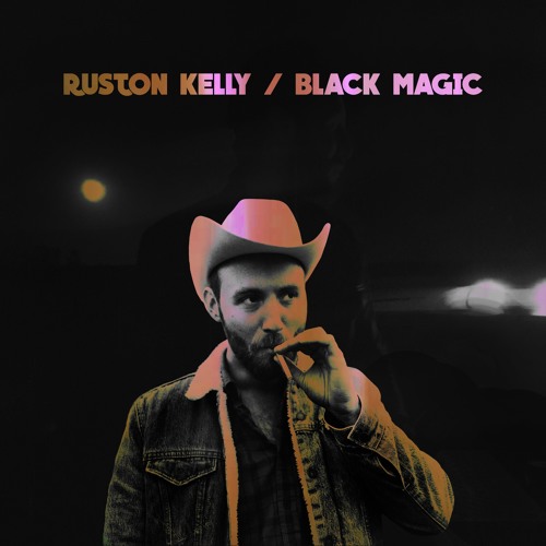 Ruston Kelly - Black Magic